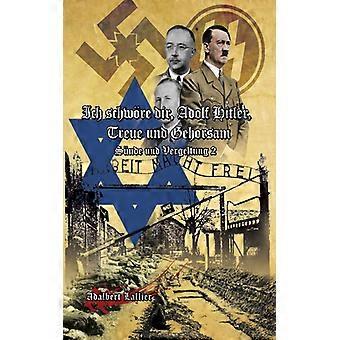 Ich Schwore Dir Adolf Hitler Treue Und Gehorsam Sunde Und Vergeltung 2 - Adalbert Lallier - Hardcover - English Book - History