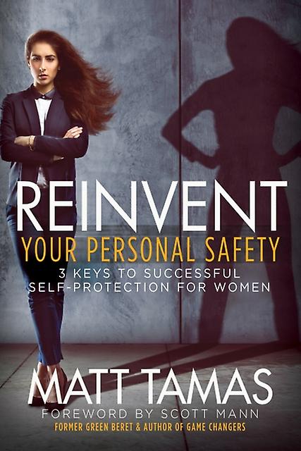 Reinvent Your Personal Safety by Matt Tamas Paperback Book