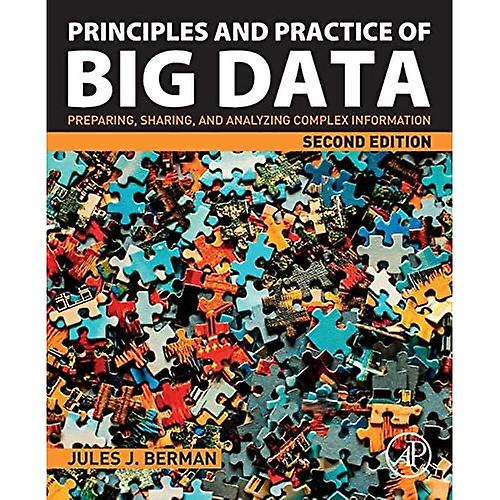 Principles and Practice of Big Data: Preparing, Sharing, and Analyzing Complex Information