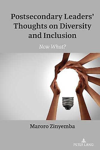 Postsecondary Leaders Thoughts On Diversity And Inclusion by Maroro Zinyemba Paperback Book