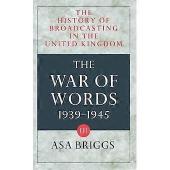 The History of Broadcasting in the United Kingdom: Volume III: The War of Words