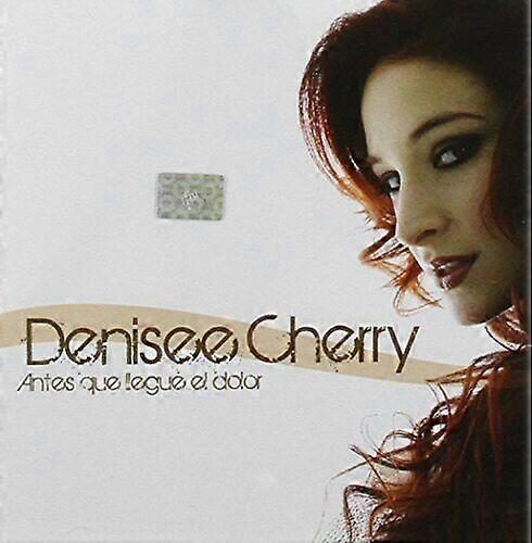 Denisee Cherry Antes Que Llegue El Dolor CD
