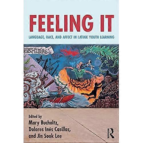 Feeling It: Language, Race, and Affect in Latinx Youth Learning