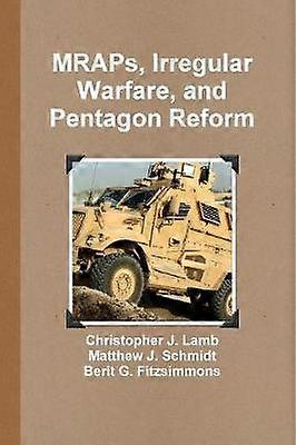 MRAPs Irregular Warfare and Pentagon Reform