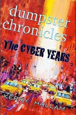 Dumpster Chronicles : the Cyber Years