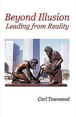 Beyond Illusion Leading from Reality