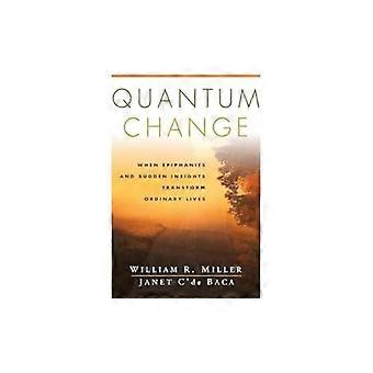 Quantum Change When Epiphanies and Sudden Insights Transform Ordinary Lives