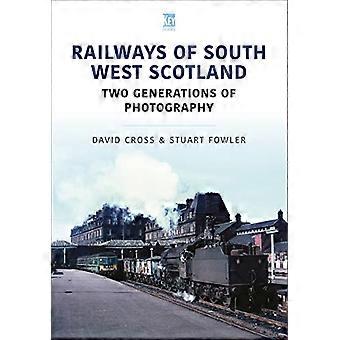 Railways of South West Scotland Two Generations of Photography