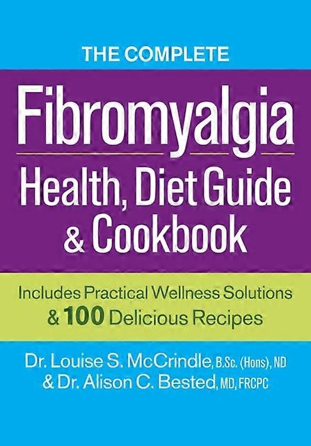 The Complete Fibromyalgia Health Diet Guide And Cookbook by Bested & Alison C. & MD FRCPC Paperback