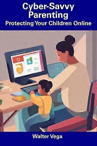 Cybersavvy Parenting by Walter Vega Paperback