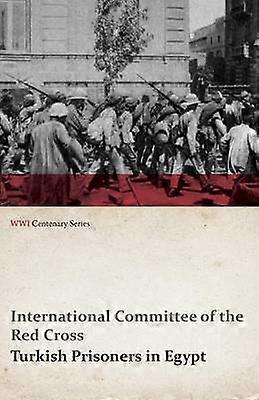 Turkish Prisoners in Egypt (WWI Centenary Series)
