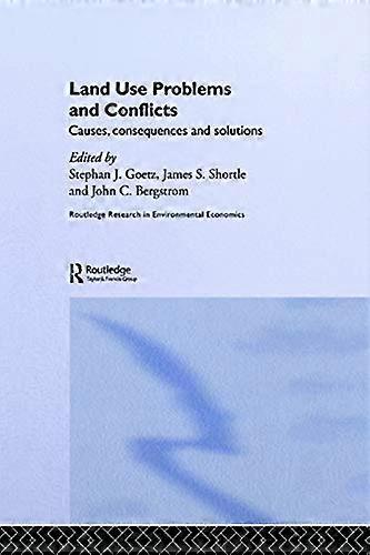 Land Use Problems and Conflicts: Causes Consequences and Solutions