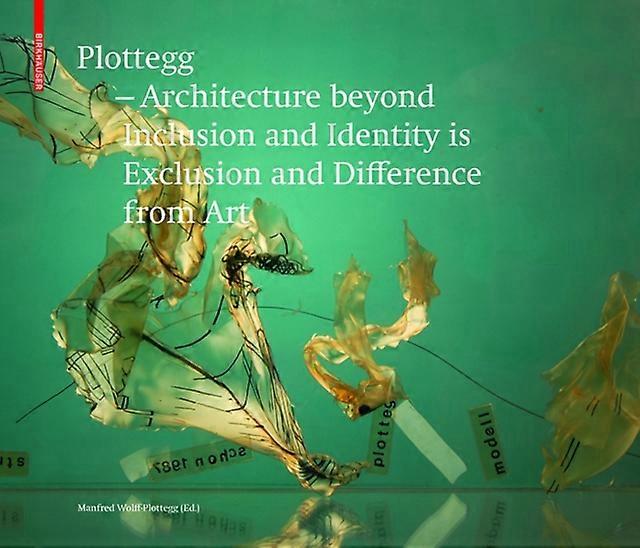Plottegg  Architecture Beyond Inclusion And Identity Is Exclusion And Difference by Manfred WolffPlottegg Hardback Book