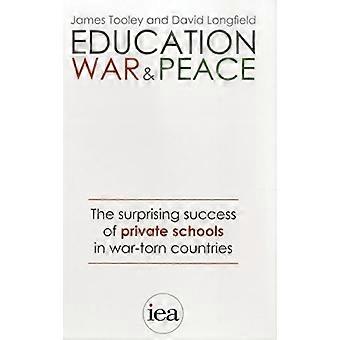 Bildung, Krieg und Frieden: Der überraschende Erfolg von Privatschulen in kriegszerrütteten Ländern (Hobart Taschenbuch)