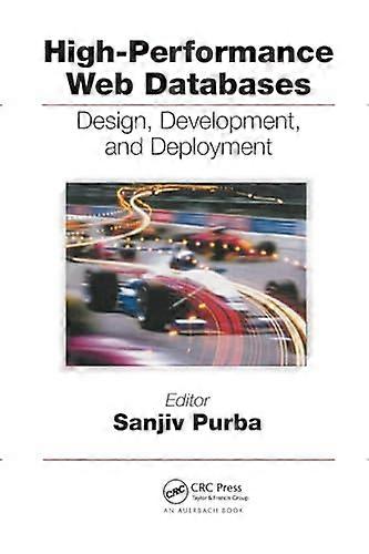 High-Performance Web Databases: Design, Development, and Deployment (Best Practices)
