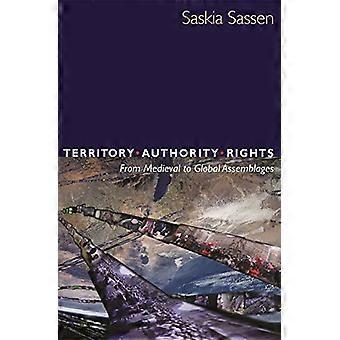 Territory, Authority, Rights From Medieval to Global Assemblages Updated Edition: From Medieval to Global Assemblages