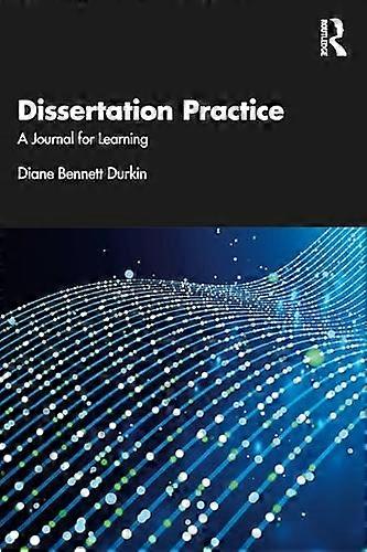 Dissertation Practice : a Journal for Learning