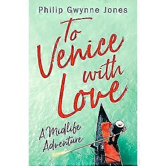 Nach Venedig mit Liebe: eine Midlife Abenteuer