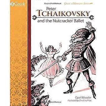 Peter Tschaikowsky und das Nussknacker-Ballett