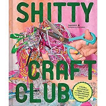 s*itty Craft Club : Un club pour coller des perles à la poubelle, parler de nos sentiments et faire des choses stupides