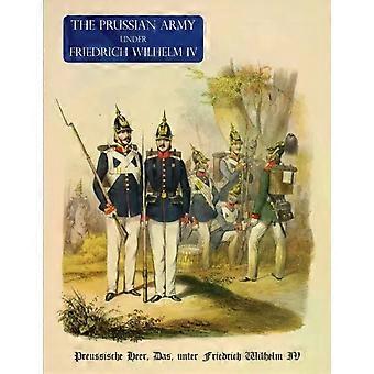 El uniforme del ejército prusiano bajo el mando de Fredrich Wihelm Iv Preussische Heer Das Un - Prensa naval y militar