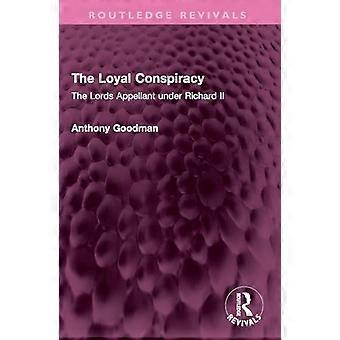 The Loyal Conspiracy The Lords Appellant under Richard II