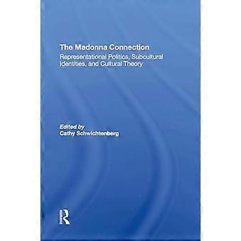 The Madonna Connection Representational Politics Subcultural Identities And Cultural Theory