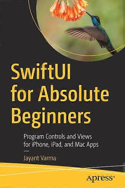 Swiftui For Absolute Beginners Program Controls And Views For Iphone Ipad - Jayant Varma - Paperback - en Book