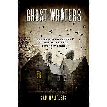 Ghost Writers The Hallowed Haunts Of Unforgettable Literary Icons - Sam Baltrusis - Paperback - en Book