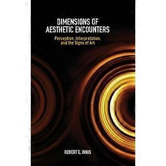 Dimensions Of Aesthetic Encounters - Robert E. Innis - Hardback - en Book