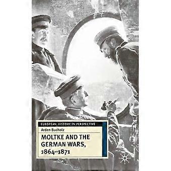 Moltke And The German Wars 1864-1871 - Arden Bucholz - Hardcover - English Book - History