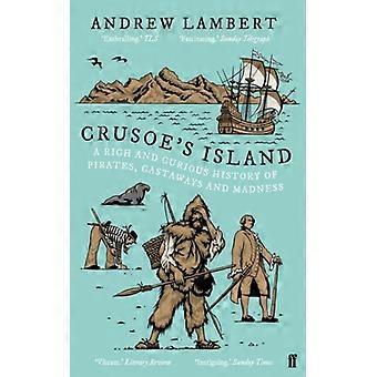 Crusoe's Island A Rich And Curious History Of Pirates Castaways And Madness - Andrew Lambert - Paperback - English Book - History