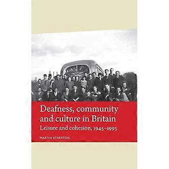 Comunidade e Cultura Surda na Grã-Bretanha: Lazer e Coesão 1945-95 - Martin Atherton - Brochura - Livro em Inglês - História