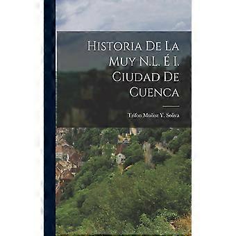 Historia De La Muy N.l. I. Ciudad De Cuenca - Trifon Muoz Y. Soliva - Paperback - English Book - History