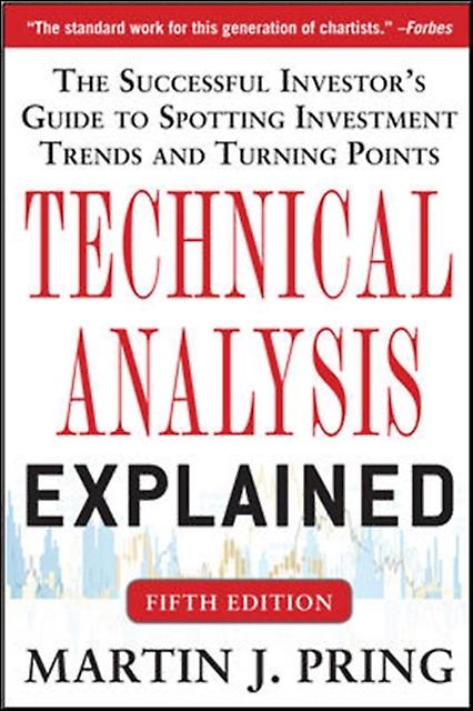 Technical Analysis Explained Fifth Edition The Successful Investors Guide To Spo by Martin Pring Hardback Book