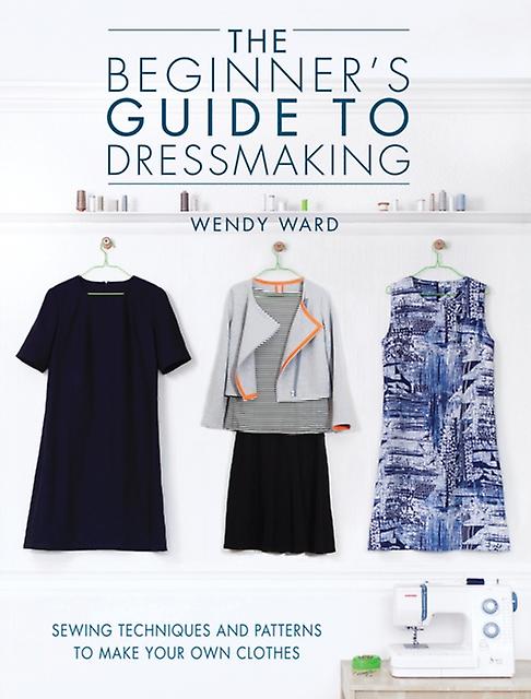 The Beginners Guide To Dressmaking by Wendy Author Ward Paperback Book