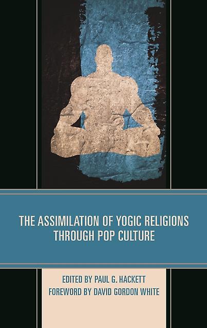 The Assimilation Of Yogic Religions Through Pop Culture Paperback Book