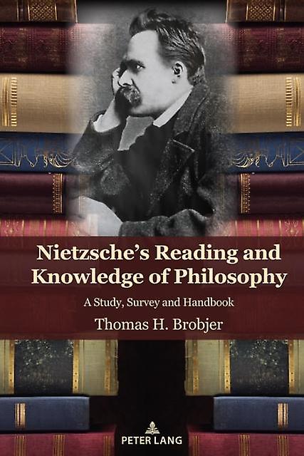 Nietzsches Reading And Knowledge Of Philosophy by Thomas H. Brobjer Paperback Book