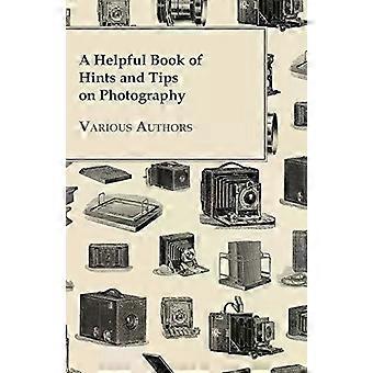 A Helpful Book Of Hints And Tips On Photography - Various