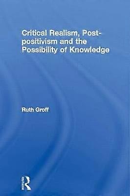 Critical Realism Post-positivism and the Possibility of Knowledge