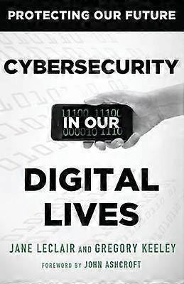 Cybersecurity in Our Digital Lives 2 Protecting Our Future