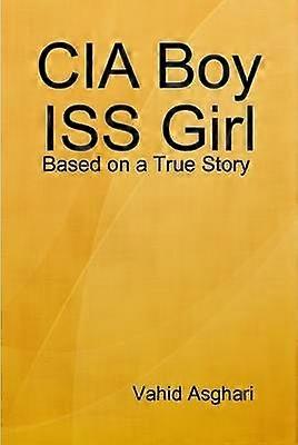 CIA Boy ISS Girl: Based on a True Story