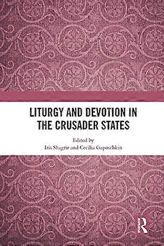 Liturgy and Devotion in the Crusader States