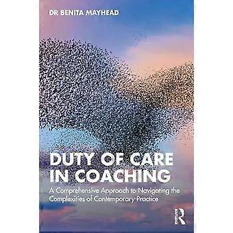 Duty Of Care In Coaching A Comprehensive Approach To Navigating The Complexities - Benita Mayhead