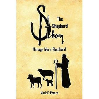 The Shepherd Theory Manage Like A Shepherd - Peters, Mark, E - en Book