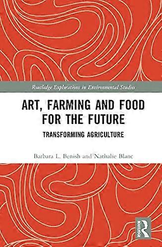 Art Farming and Food for the Future: Transforming Agriculture