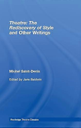 Theatre: The Rediscovery of Style and Other Writings