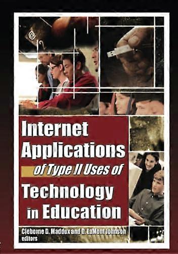 Internet Applications of Type II Uses of Technology in Education