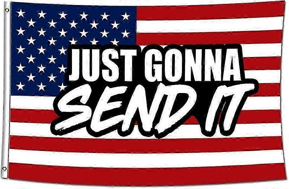Just Gonna Send It Flag Mode A-4135
