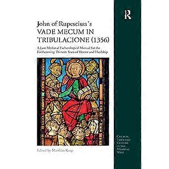 Johannes van Rupescissas VADEMECUM IN TRIBULACIONE (1356): een laatmiddeleeuws eschatologisch handboek voor de komende dertien jaar van verschrikking en ontberingen